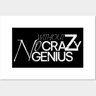 Without crazy no genius Posters and Art